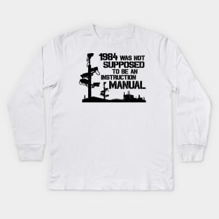 1984 Was Not Supposed To Be An Instruction Manual - Nineteen Eighty Four George Orwell Kids Long Sleeve T-Shirt